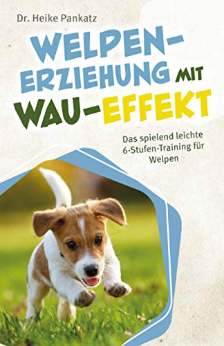 Pankatz, Dr. Heike - Welpen-Erziehung mit Wau-Effekt - Das spielend leichte 6-Stufen-Training für Welpen - Preis vom 09.10.2026 07:28:09 h