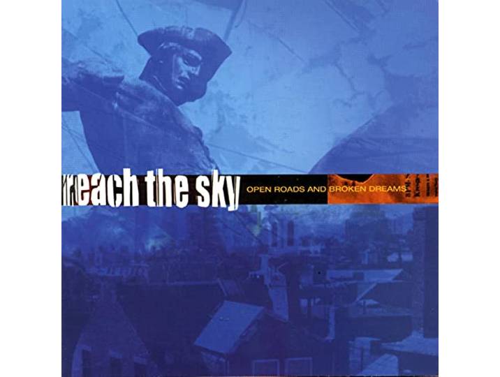 Reach The Sky - Open Roads And Broken Dreams