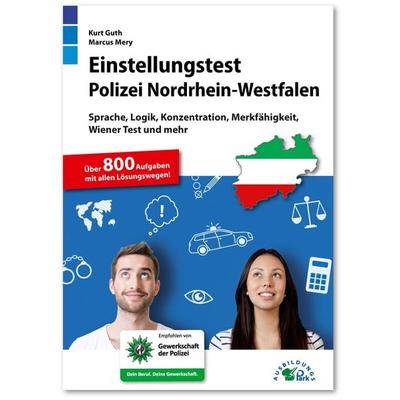 Einstellungstest Polizei NRW, Taschenbuch von Kurt Guth,Marcus Mery, Ausbildungspark, 978-3-95624-119-2