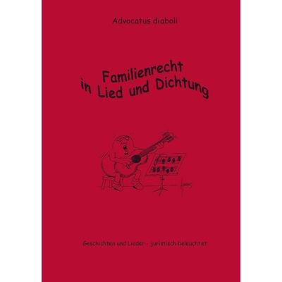 Familienrecht in Lied und Dichtung, Taschenbuch von Advocatus Diaboli, BoD – Books on Demand, 978-3-8311-1078-0