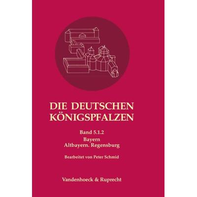 Die deutschen Königspfalzen. Band 5: Bayern, Gebundene Ausgabe von , Vandenhoeck + Ruprecht, 978-3-525-35693-7
