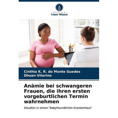 Anämie bei schwangeren Frauen, die ihren ersten vorgeburtlichen Termin wahrnehmen -