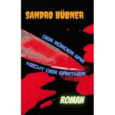 Der Mörder war nicht der Gärtner, Taschenbuch von Sandro Hübner, Twentysix Crime, 978-3-7407-1056-9