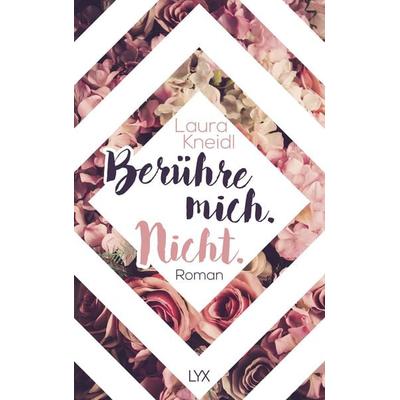 Berühre mich. Nicht., Taschenbuch von Laura Kneidl, Lyx