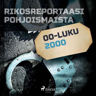 Rikosreportaasi Pohjoismaista 2000 - Eri tekijöitä, Audio, 9788726457025