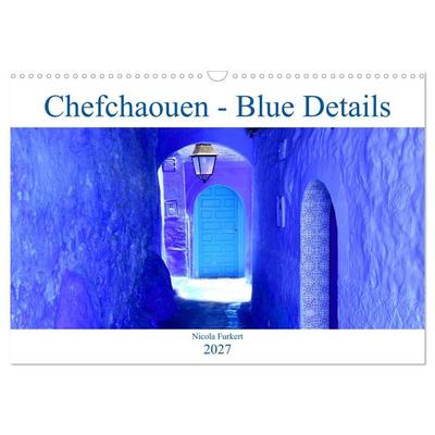 Chefchaouen - Blue Details (Wandkalender 2027 DIN A3 quer), CALVENDO Monatskalender