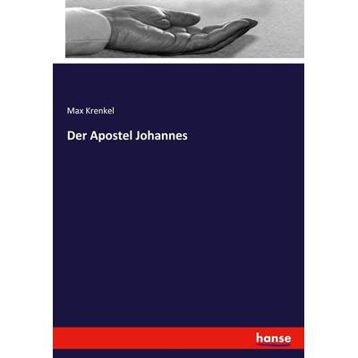 Der Apostel Johannes, Taschenbuch von Max Krenkel, Hansebooks, 978-3-348-07001-0