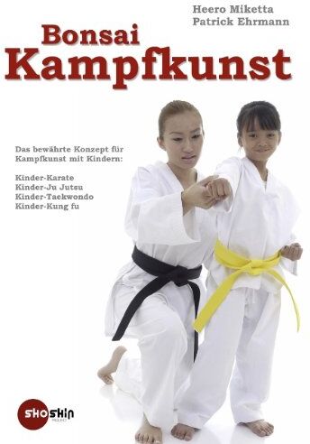 Heero Miketta - Bonsai-Kampfkunst: Das bewährte Konzept für Kinder-Karate, Kinder-Ju Jutsu, Kinder-Taekwondo - Preis vom 09.10.2026 07:28:09 h