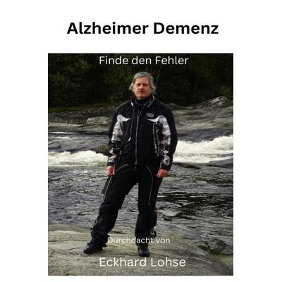 Durchdenken / Alzheimer Demenz, Taschenbuch von Eckhard Lohse, Epubli, 978-3-7598-3478-2