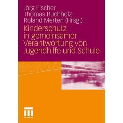 Kinderschutz in gemeinsamer Verantwortung von Jugendhilfe und Schule, Taschenbuch von , VS Verlag für Sozialwissenschaften, 978-3-531-17811-0