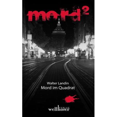 Mord im Quadrat, Taschenbuch von Walter Landin, Wellhöfer Verlag, 978-3-939540-14-4