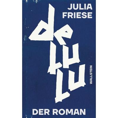 delulu, Gebundene Ausgabe von Julia Friese, Wallstein Erfolgstitel - Belletristik und Sachbuch, 978-3-8353-5810-2