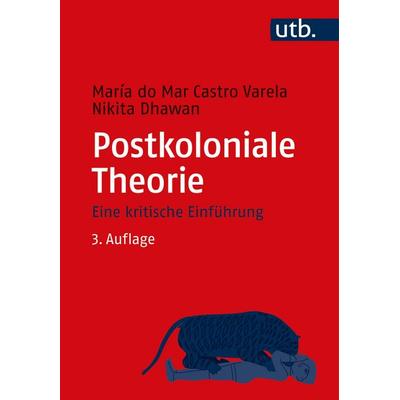 Postkoloniale Theorie, Taschenbuch von Maria do Mar Castro Varela,Nikita Dhawan, Utb GmbH, 978-3-8252-5362-2
