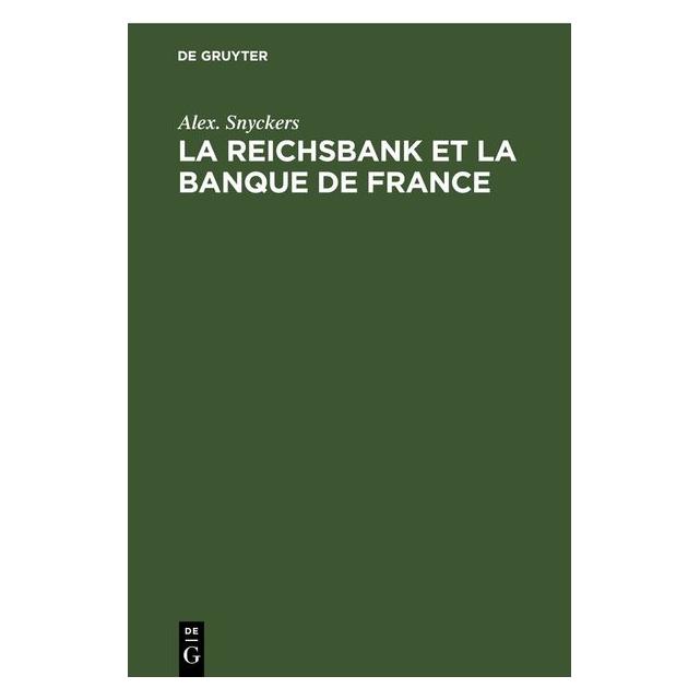 De Gruyter Snyckers:La Reichsbank et La Banque de (Französisch, Hardcover, Alex. Snyckers) (67793486)