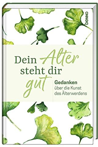 Dein Alter steht dir gut: Gedanken über die Kunst des Älterwerdens - Preis vom 09.10.2026 07:28:09 h