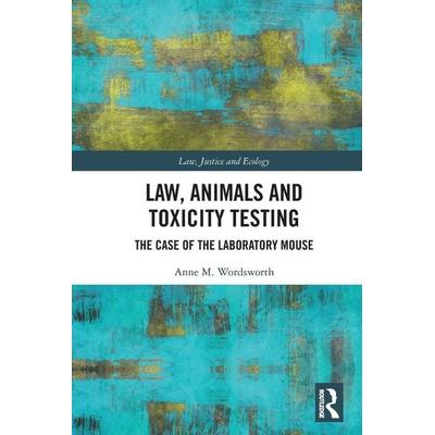 Law, Animals and Toxicity Testing, Taschenbuch von Anne M. Wordsworth, Taylor and Francis, 978-1-03-264636-7