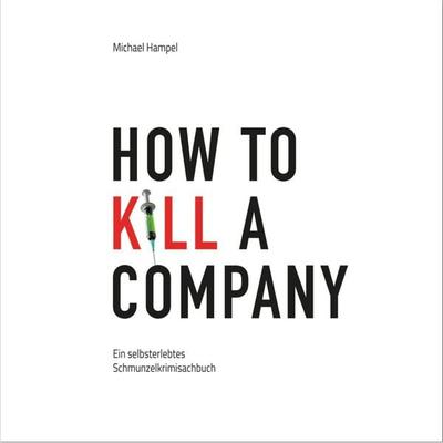 How to kill a company - Michael Hampel, Audio, 4069828037076