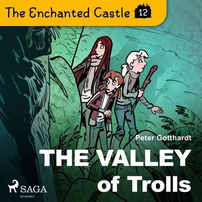 The Enchanted Castle 12 - The Valley of Trolls - Peter Gotthardt, Audio, 9788726625899