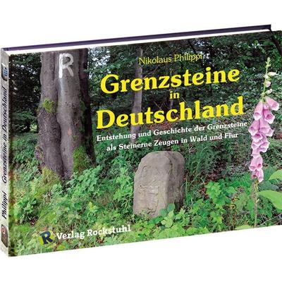 Grenzsteine in Deutschland, Gebundene Ausgabe von Nikolaus Philippi, Verlag Rockstuhl, 978-3-86777-125-2