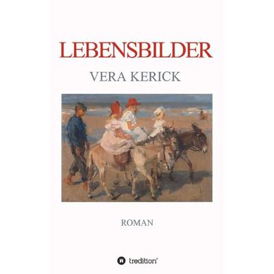Lebensbilder, Taschenbuch von Vera Kerick, Tredition, 978-3-7497-5639-1