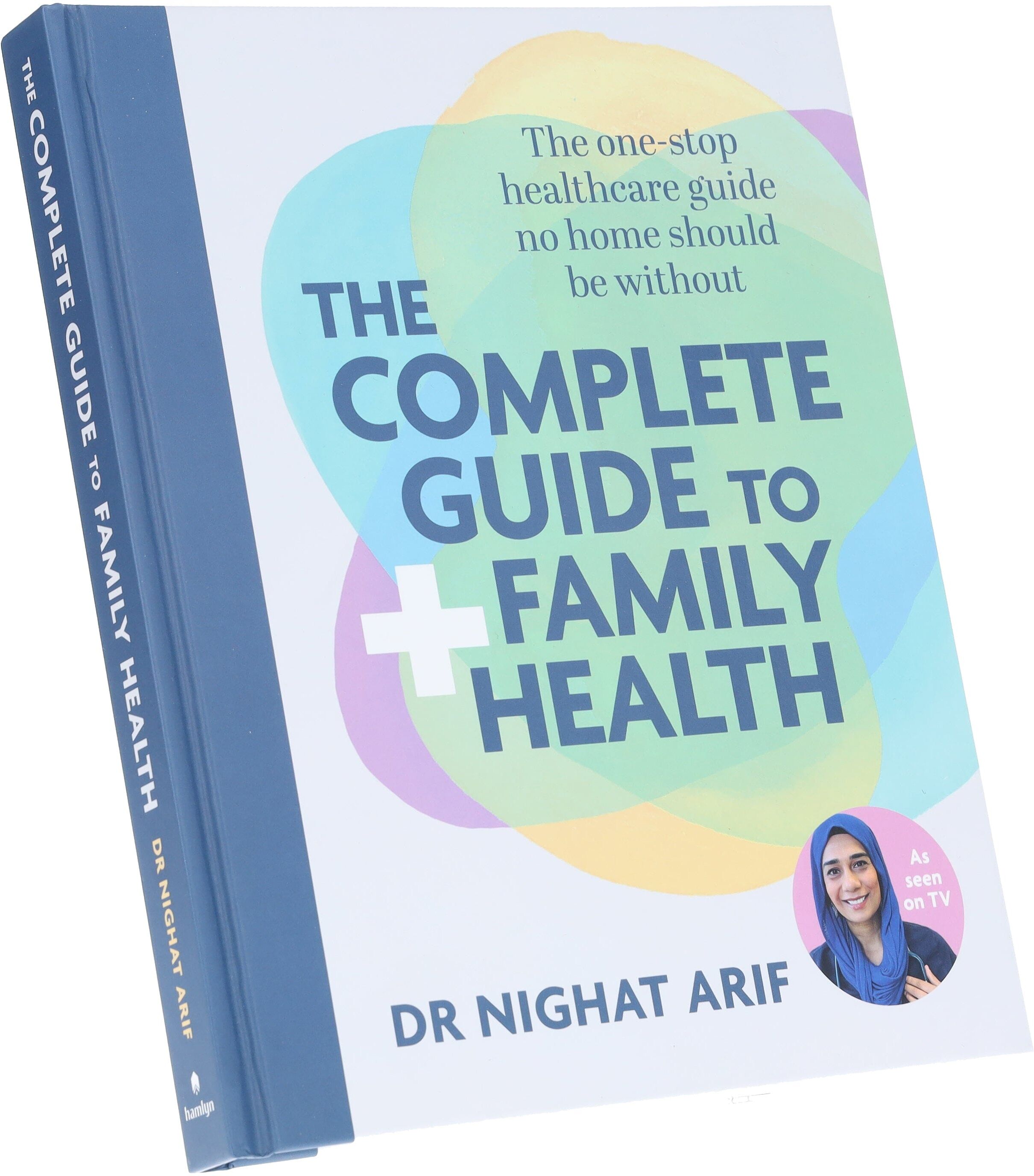 The Complete Guide to Family Health: The One-Stop Healthcare Guide No Home Should Be Without by Dr Nighat Arif - Non Fiction - Hardback Octopus Publishing Group