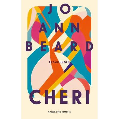 Cheri, Gebundene Ausgabe von Jo Ann Beard, Nagel & Kimche, 978-3-312-01369-2
