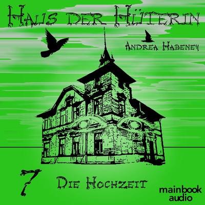 Haus der Hüterin: Band 7 - Die Hochzeit - Andrea Habeney, Audio, 9783948987152