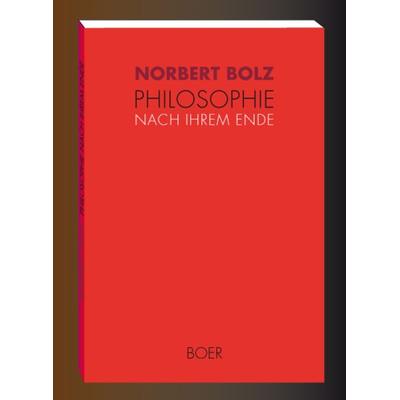Philosophie nach ihrem Ende, Taschenbuch von Norbert Bolz, Boer Verlag, 978-3-924963-13-2