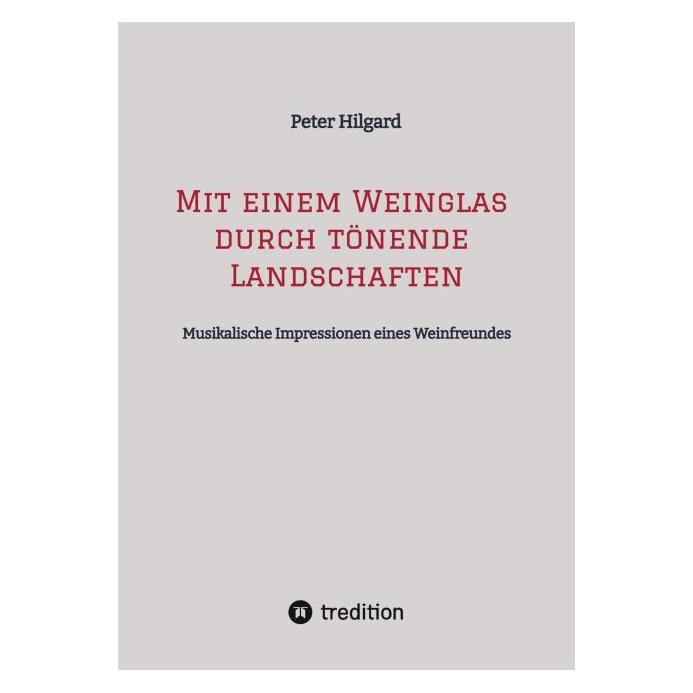 Bod Hilgard:Mit einem Weinglas durch tönend (Deutsch, Softcover, Peter Hilgard) (57222343)