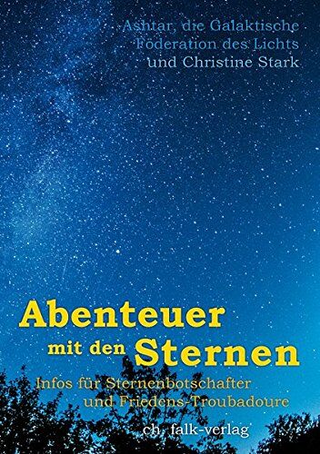 Christine Stark - Abenteuer mit den Sternen -: Infos für Sternenbotschafter und Friedenstroubadoure - Preis vom 09.10.2026 07:28:09 h