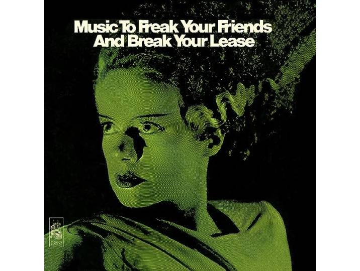Music to Freak Your Friends and Break Your Lease