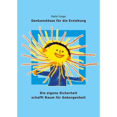 Die eigene Sicherheit schafft Raum für Geborgenheit, Taschenbuch von Marlis Furger, Twentysix Love, 978-3-7407-8704-2