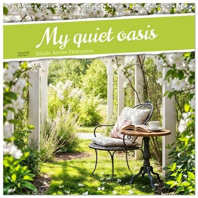My quiet oasis - Inhale. Arrive. Find peace. (Wall Calendar 2027 12 × 12 Inch) CALVENDO 12 Month Wall Calendar