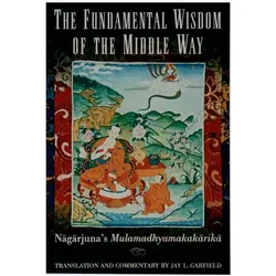 The Fundamental Wisdom of the Middle Way: Nagarjuna/'s Mulamadhyamakakarika, Sachbücher von Nagarjuna, Jay L. Garfield