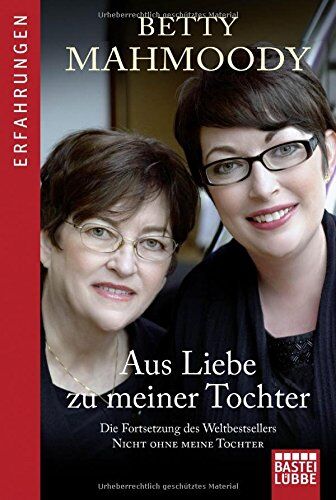 Betty Mahmoody - Aus Liebe zu meiner Tochter: Die Fortsetzung des Weltbestsellers Nicht ohne meine Tochter - Preis vom 13.10.2026 11:25:28 h