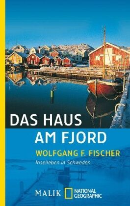 Fischer, Wolfgang F. - Das Haus am Fjord: Inselleben in Schweden - Preis vom 11.10.2026 03:10:56 h