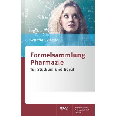 Formelsammlung Pharmazie, Taschenbuch von Heiko A. Schiffter,Andreas S. Ziegler, Wissenschaftliche Verlagsgesellschaft