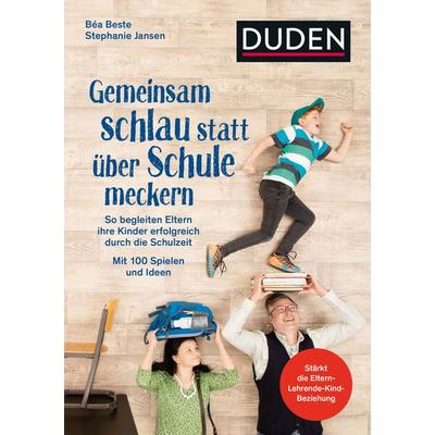 Gemeinsam schlau statt über Schule meckern, Taschenbuch von Béa Beste,Stephanie Jansen, Duden ein Imprint von Cornelsen Verlag GmbH, 978-3-411-75656-8