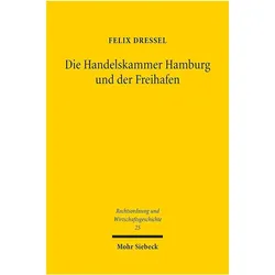 Die Handelskammer Hamburg und der Freihafen, Fachbücher von Felix Dressel