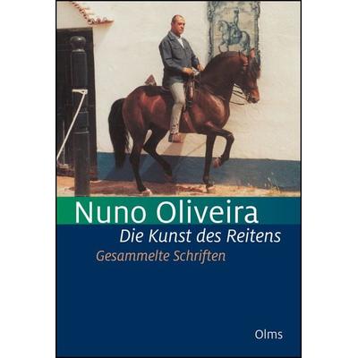 Die Kunst des Reitens. Gesammelte Schriften., Taschenbuch von Nuno Oliveira, Olms Presse, 978-3-7582-0170-7
