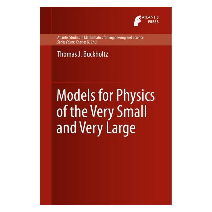 Atlantis Press Models for Physics of the Very Small and Very Large (Englisch, Hardcover, Thomas J Buckholtz) (71870053)