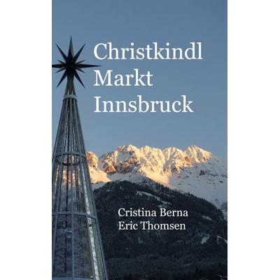 Christkindl Markt Innsbruck, Taschenbuch von Cristina Berna,Eric Thomsen, BoD – Books on Demand, 978-3-7578-5244-3