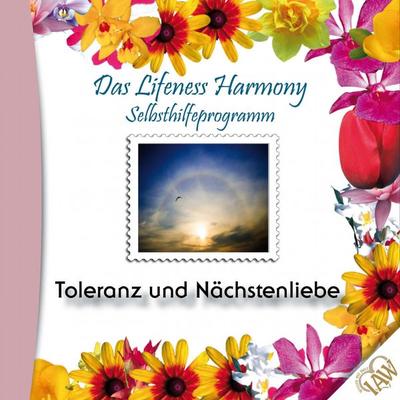 Das Lifeness Harmony Selbsthilfeprogramm: Toleranz und Nächstenliebe - , Audio, 4250701908013