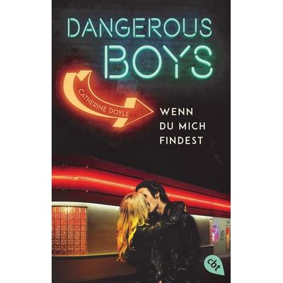 Dangerous Boys - Wenn du mich findest, Taschenbuch von Catherine Doyle, Cbt, 978-3-570-31316-9