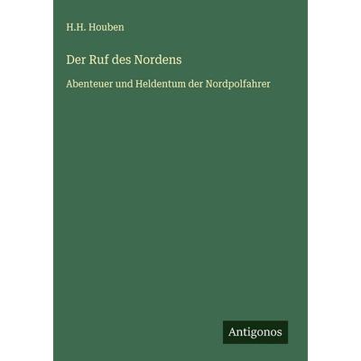 Der Ruf des Nordens, Gebundene Ausgabe von H. H. Houben, Antigonos Verlag, 978-3-563-42071-3