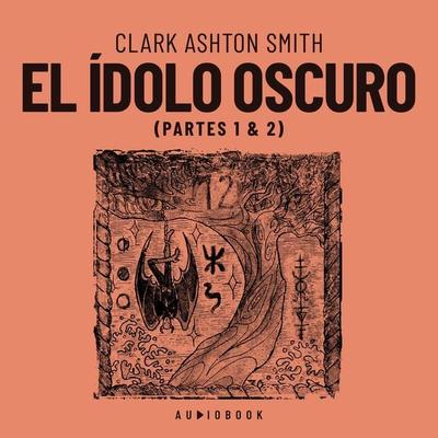 El ídolo oscuro - Clark Ashton Smith, Audio, 4066004633244
