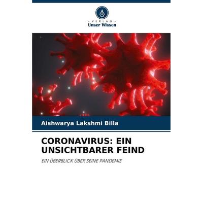 Coronavirus: ein Unsichtbarer Feind, Taschenbuch von Aishwarya Lakshmi Billa, Verlag Unser Wissen, 978-620-7-88108-6