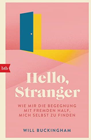Will Buckingham - Hello, Stranger: Wie mir die Begegnung mit Fremden half, mich selbst zu finden - Preis vom 09.10.2026 07:28:09 h