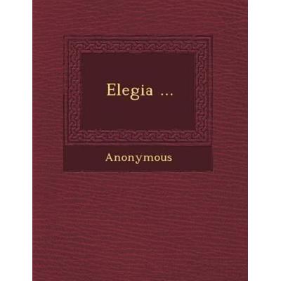 Elegia ..., von Anonymous, Saraswati Press, 978-1-249-48032-7
