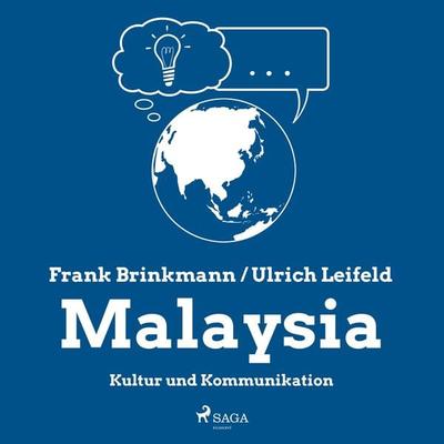 Malaysia - Kultur und Kommunikation (Ungekürzt) - Frank Brinkmann,Ulrich Leifeld, Audio, 9788726049183